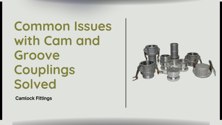 common issues with cam and groove couplings solved