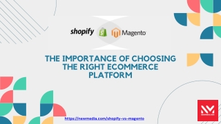 Shopify vs. Magento - The Importance of Choosing the Right eCommerce Platform