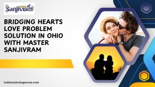 Bridging Hearts Love Problem Solution in Ohio with Master Sanjivram