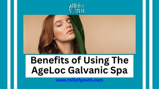 Benefits of Using The AgeLoc Galvanic Spa