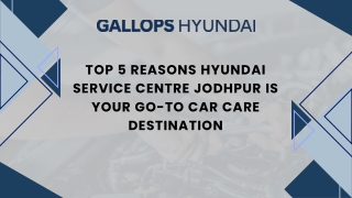 Top 5 Reasons Hyundai Service Centre Jodhpur Is Your Go-To Car Care Destination (11-11)
