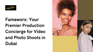 Fameworx Your Premier Production Concierge for Video and Photo Shoots in Dubai