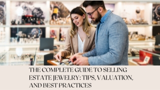 The Complete Guide to Selling Estate Jewelry: Tips, Valuation, and Best Practice