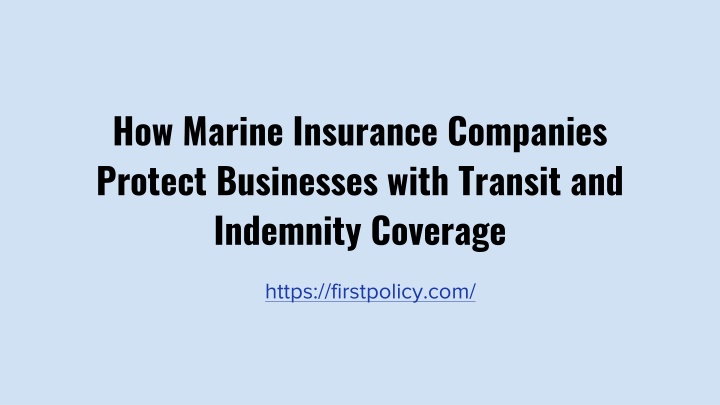 how marine insurance companies protect businesses with transit and indemnity coverage