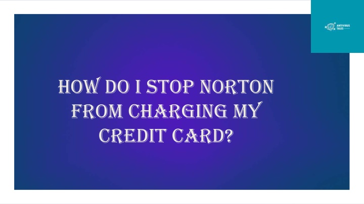 how do i stop norton from charging my credit card