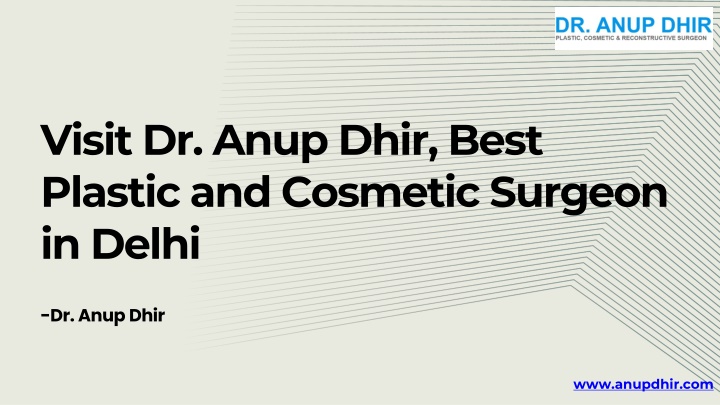 visit dr anup dhir best plastic and cosmetic