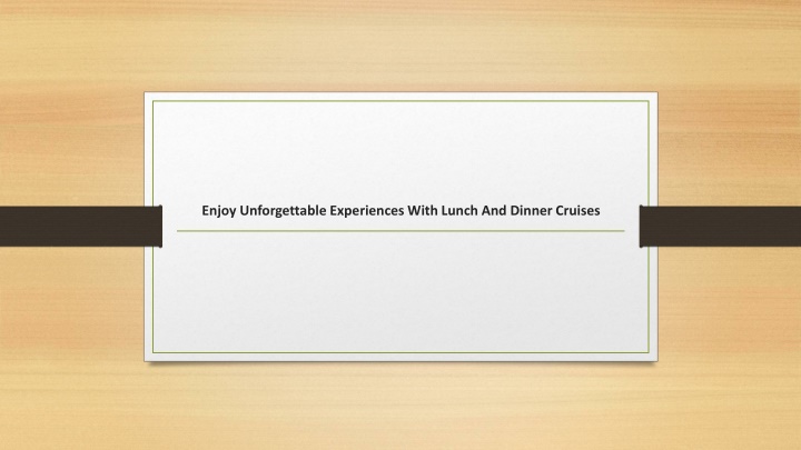 enjoy unforgettable experiences with lunch and dinner cruises