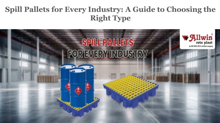 spill pallets for every industry a guide