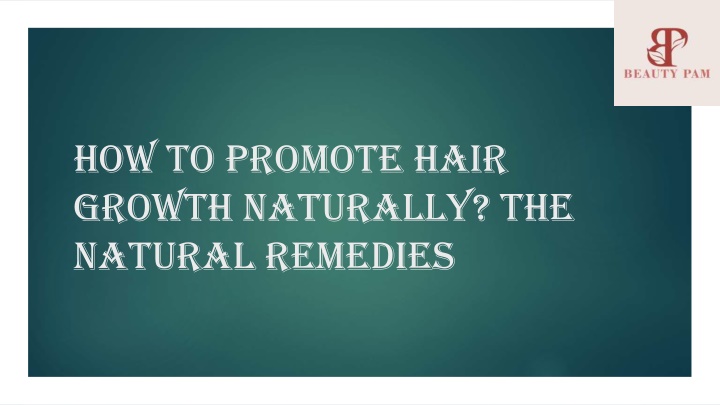 how to promote hair growth naturally the natural