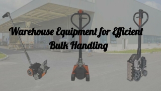 Warehouse Equipment for Efficient Bulk Handling