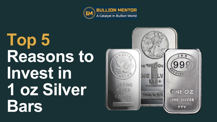 top 5 reasons to invest in 1 oz silver bars