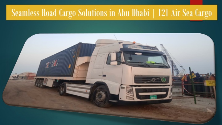 seamless road cargo solutions in abu dhabi