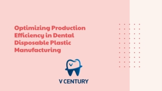 Optimizing Production Efficiency in Dental Disposable Plastic Manufacturing