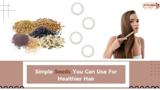 Simple Seeds You Can Use For Healthier Hair _ KitchenHut (Pty) Ltd