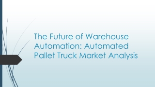 the future of warehouse automation automated pallet truck market analysis