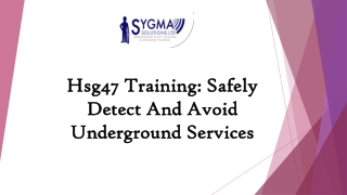 HSG47 TRAINING: SAFELY DETECT AND AVOID UNDERGROUND SERVICES