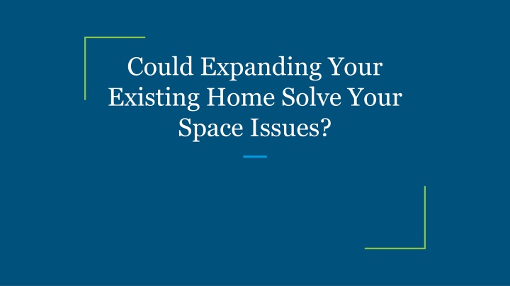 could expanding your existing home solve your space issues