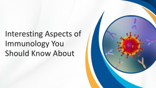 interesting aspects of immunology you should know