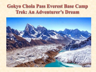 Gokyo Chola Pass Everest Base Camp Trek An Adventurer’s Dream