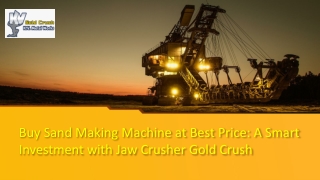 Buy Sand Making Machine at Best Price A Smart Investment with Jaw Crusher Gold Crush