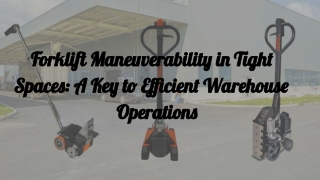 Forklift Maneuverability in Tight Spaces_ A Key to Efficient Warehouse Operations