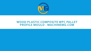 Wood Plastic Composite WPC Pallet Profile Mould - machinemg.com