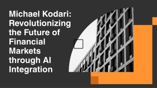 Michael Kodari Revolutionizing the Future of Financial Markets through AI Integration