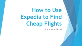 How to Use Expedia to Find Cheap Flights - www.oneair.ai