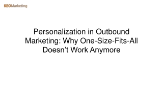 Personalization in Outbound Marketing Why One-Size-Fits-All Doesn’t Work Anymore