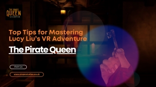 Top Tips for Mastering Lucy Liu’s VR Adventure: The Pirate Queen