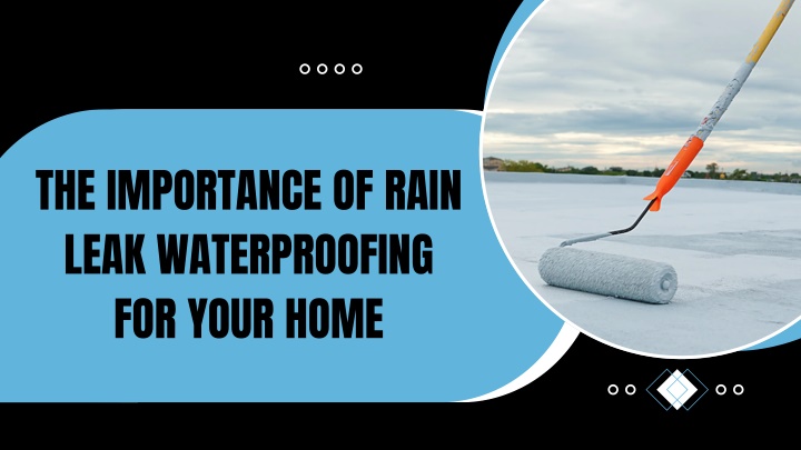 the importance of rain leak waterproofing