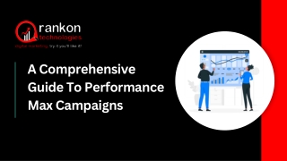 A Comprehensive Guide To Performance Max Campaigns