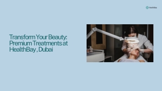 Transform Your Beauty Premium Treatments at HealthBay , Dubai