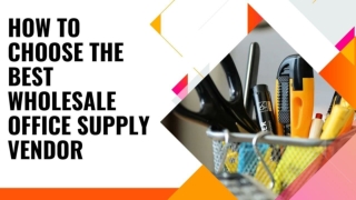 How To Choose The Best Wholesale Office Supply Vendor