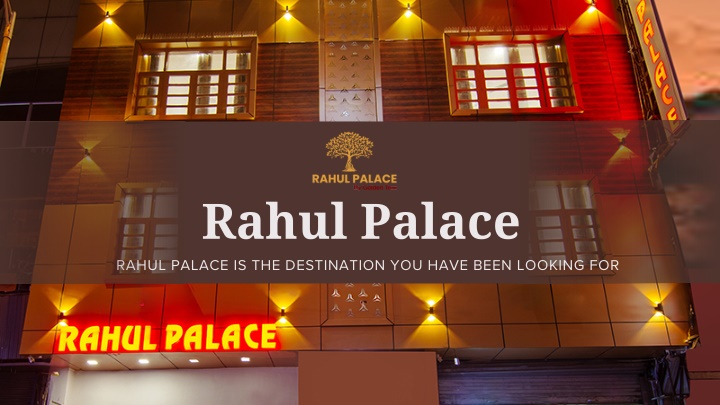 rahul palace rahul palace is the destination