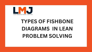 TYPES OF FISHBONE DIAGRAMS  IN LEAN PROBLEM SOLVING