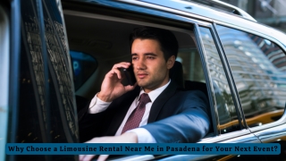 why choose a limousine rental near me in pasadena