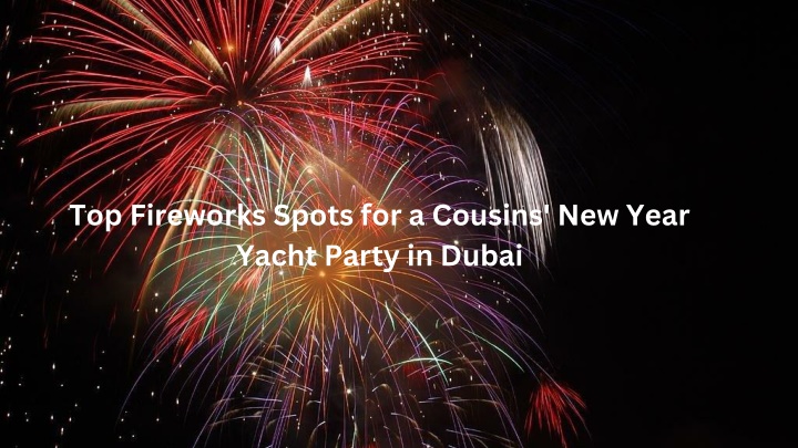 top fireworks spots for a cousins new year yacht