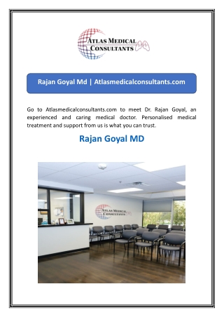 Rajan Goyal Md  Atlasmedicalconsultants