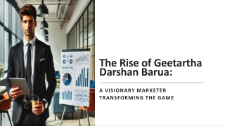 The Rise of Geetartha Darshan Barua: A Visionary Marketer Transforming the Game