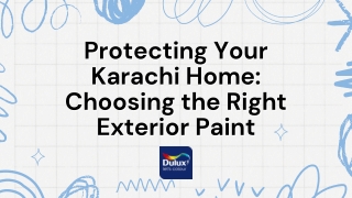 Protecting Your Karachi Home Choosing the Right Exterior Paint