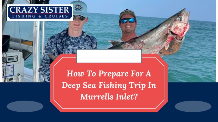 how to prepare for a deep sea fishing trip