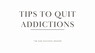 The Tim Han Approach: 5 Essential Tips to Quit Addiction