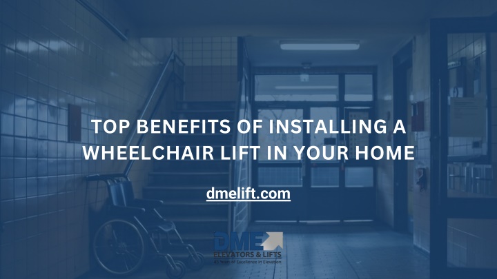 top benefits of installing a wheelchair lift