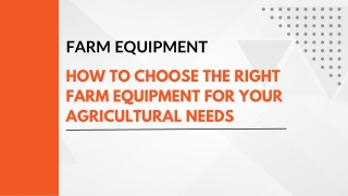 How to Choose the Right Farm Equipment for Your Agricultural Needs