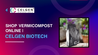 Shop Premium Vermicompost Fertilizer | Celgen Biotech