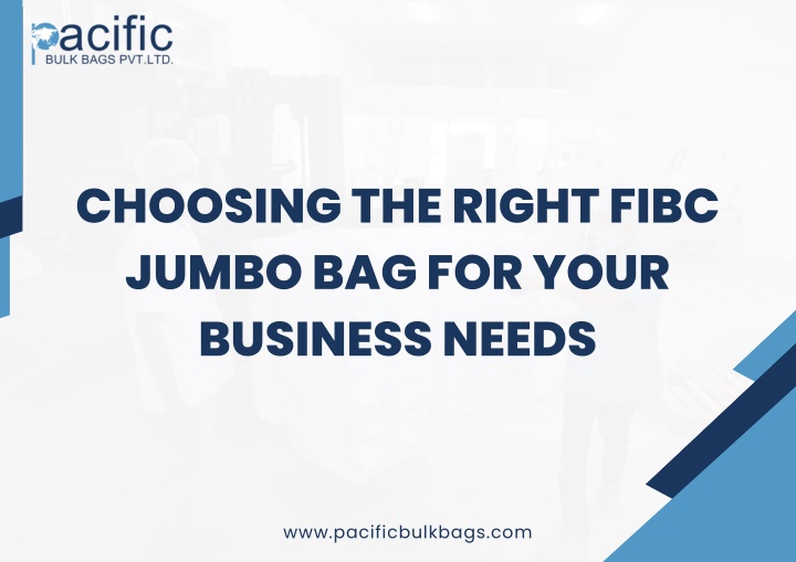 choosing the right fibc jumbo bag for your