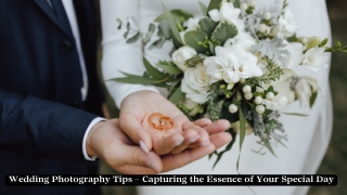 Wedding Photography Tips – Capturing the Essence of Your Special Day