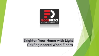 Brighten Your Home with Light Oak Engineered Wood Floors