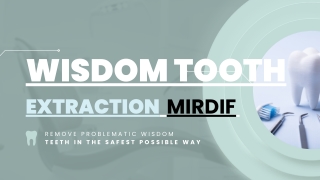 Wisdom Tooth Extraction Mirdif: The First Step to Better Oral Health